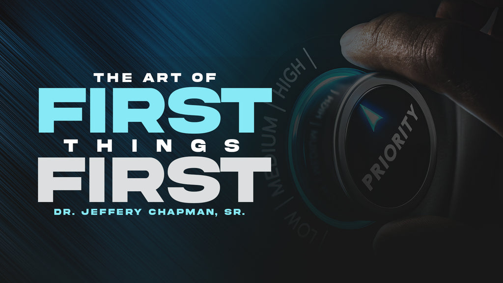 The Art Of First Things First