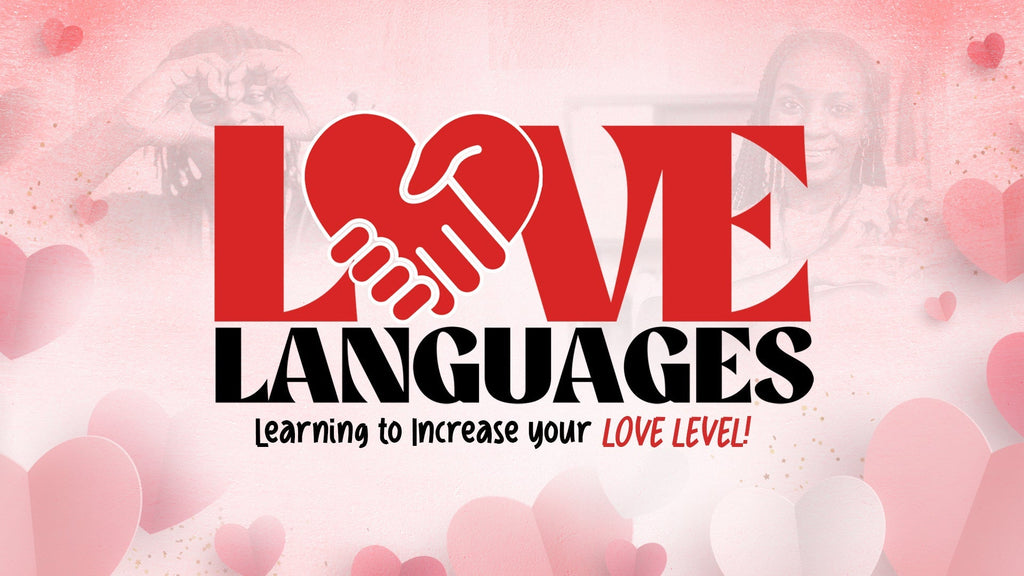 5 Love Langauge - Learning To Increase Your Love Level - Pt. 3