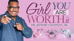 Girl, You Are Worth It!