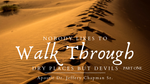 Nobody Likes to Walk Through Dry Places But Devils - Part One