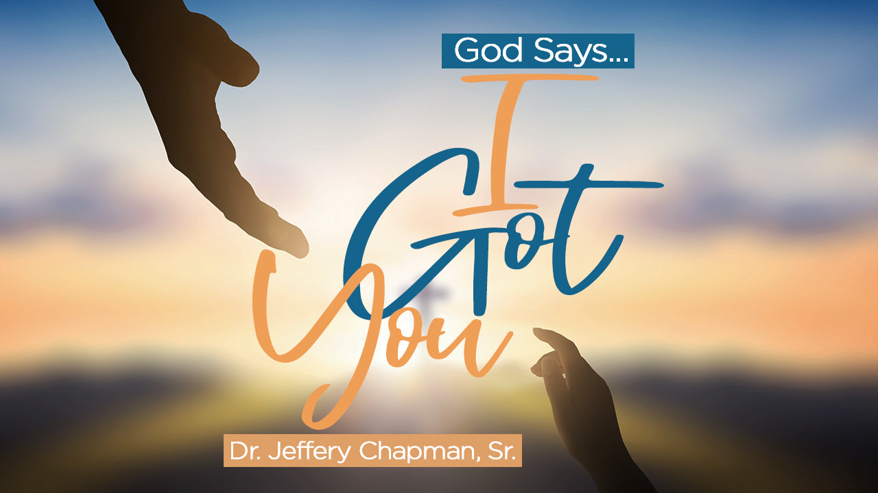 God Says "I Got You!"