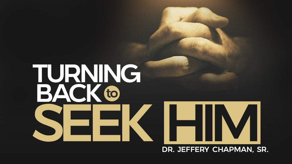 Turning Back to Seek Him