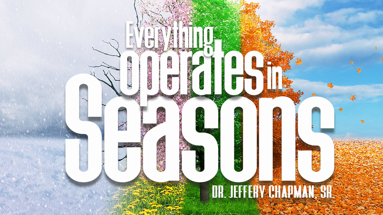 Everything Operates In Seasons - Part Two