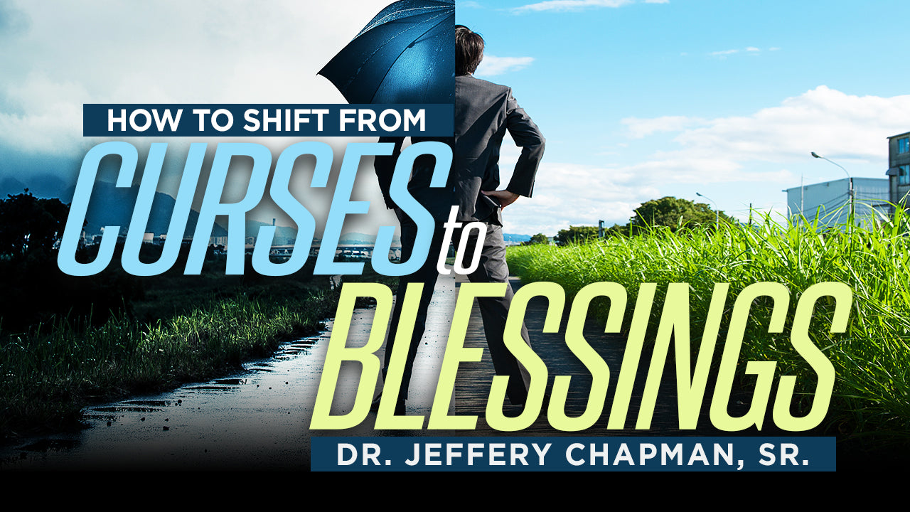 How To Shift From Curses To Blessings