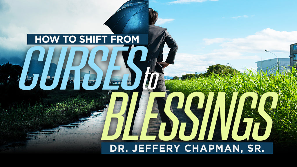 How To Shift From Curses To Blessings