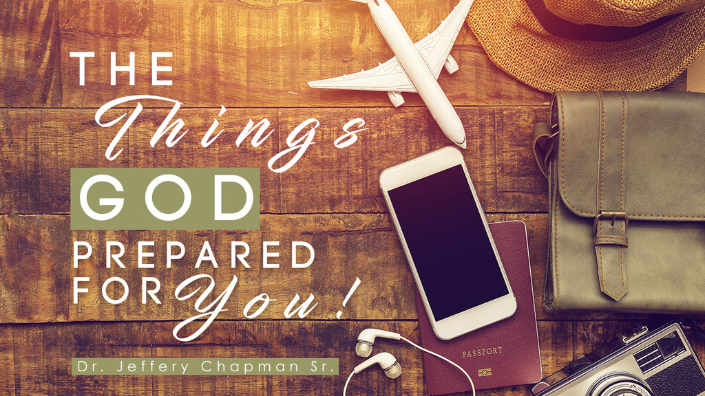 Unveiling What Is Yours Pt. 7-The Things God Has Prepared for You