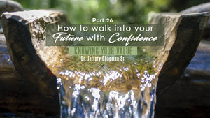 How To Walk Into Your Future With Confidence - Pt. 26 -  Bible Study